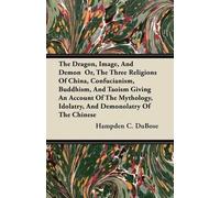 Dubose, Hampden C. The Dragon, Image, And Demon Or, The Three Religio Book NUOVO
