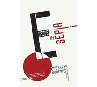 Dubravka Ugresic Europe in Sepia (Tascabile)