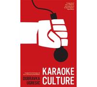 Dubravka Ugresic Karaoke Culture (Tascabile)