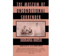 Dubravka Ugresic The Museum of Unconditional Surrender (Tascabile)