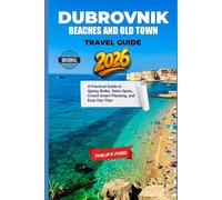 DUBROVNIK BEACHES AND OLD TOWN TRAVEL GUIDE 2026: A Practical Guide to Spring Walks, Swim Spots, Crowd-Smart Planning, and Easy Day Trips