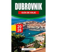 DUBROVNIK GUÍA DE VIAJE 2026: Muros de piedra, mares azules y el espíritu perdurable de la joya adriática de Croacia