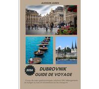 DUBROVNIK GUIDE DE VOYAGE 2026: Coups de cœur gastronomiques, solutions SIM, hébergements du budget au luxe et informations sur les transports