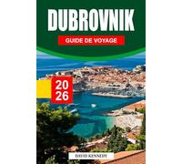 DUBROVNIK GUIDE DE VOYAGE 2026: Murs de pierre, mers azur, et l'esprit durable du joyau adriatique de Croatie