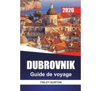 DUBROVNIK Guide de voyage 2026: Planification pratique pour les visiteurs pour la première fois afin d'éviter les foules et les pièges à touristes
