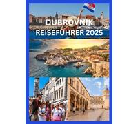 DUBROVNIK REISEFÜHRER 2025