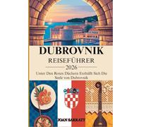 Dubrovnik Reiseführer 2026: Unter den roten Dächern enthüllt sich die Seele von Dubrovnik