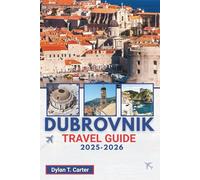 Dubrovnik Travel Guide 2025 - 2026: A Journey Through Rich Heritage and Captivating Traditions