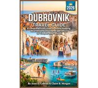 Dubrovnik Travel Guide 2026: A Comprehensive Guide to Island Hopping, Beaches, and Old Town Experiences for Couples and Families