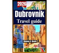 Dubrovnik Travel Guide 2026: A Practical Traveler’s Roadmap with itinerary plans, Old Town walks & more