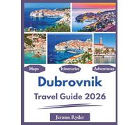 Dubrovnik Travel Guide 2026: "Attractions, Dining, Hidden Gems"