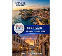 Dubrovnik Travel Guide 2026: Explore Croatia’s Dalmatian Coast with Split & Hvar: Local Tips, Hidden Gems, Maps, Itineraries & Smart Travel Strategies