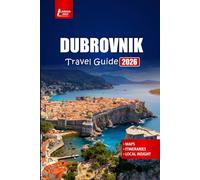 DUBROVNIK Travel Guide 2026: Plan your vacation with itineraries, insider tips, maps, and the top things to do in Croatia’s historic city