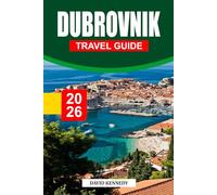DUBROVNIK TRAVEL GUIDE 2026: Stone Walls, Azure Seas, and the Enduring Spirit of Croatia’s Adriatic Jewel