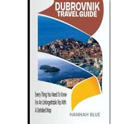 DUBROVNIK TRAVEL GUIDE: Everything You Need To Know For An Unforgettable Trip With A Detailed Map