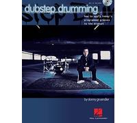 Dubstep Drumming. Include CD: How to Apply Today's Programmed Grooves to the Drumset