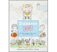 Ducasse bebè. 100 ricette semplici, sane e buone dai 6 mesi ai 3 anni