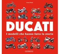 Ducati. I modelli che hanno fatto la storia