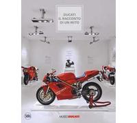 Ducati. Il racconto di un mito. Ediz. illustrata