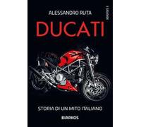 Ducati. Storia di un mito italiano