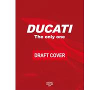 Ducati. The only one. Ediz. italiana e inglese