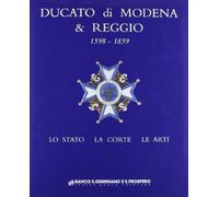 Ducato di Modena e Reggio (1598-1859). Lo Stato, la corte, le arti
