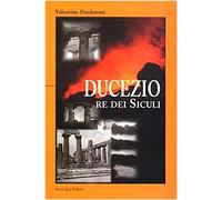 Ducezio. Re dei siculi