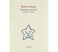 Duchamp e gli altri. Scritti sui pittori
