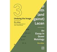 Duchamp Looked At (From the Other Side) / Duchamp With (and Against) Lacan: (Undoing the Image 3)