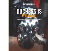 DUCHESS IS MISSING!: A Missing Dog's Miraculous Christmas Eve Recovery