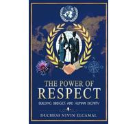 The Power Of Respect: Building Bridges to Human Peace and Human Dignity