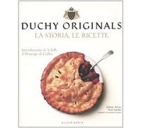 Duchy originals. La storia, le ricette. Ediz. illustrata