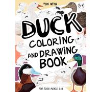 Duck Coloring and Drawing Book For Kids Ages 3-8: Have Fun Coloring Ducks and Drawing some parts of each aquatic bird. Great Collectible Activity Pages with animals for Toddlers & Kids