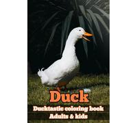 Duck coloring book: Ducktastic fun and relaxing colouring pages for adults & kids