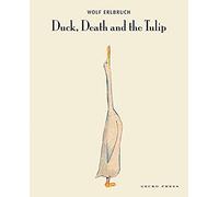 Duck, Death and the Tulip by Wolf Erlbruch