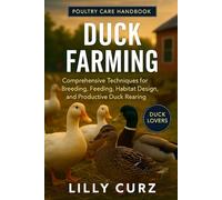 DUCK FARMING: Comprehensive Techniques for Breeding, Feeding, Habitat Design, and Productive Duck Rearing.