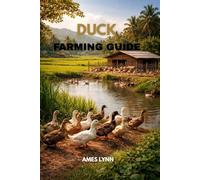 Duck Farming Guide: A Complete Manual for Profitable, Sustainable, and Modern Duck Farming