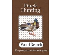 Duck Hunting Word Search Book: 50+ word searches for everyone| perfect gift for any outdoors person| 6x9 inch size 112 pages| puzzle book for adults and seniors