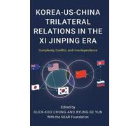 Duck-Koo Chung Korea-US-China Trilateral Relations in the Xi (Copertina rigida)