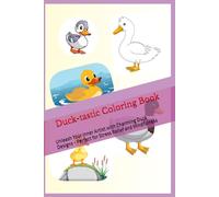 Duck-tastic Colorfilling Fun: A Creative and Relaxing Coloring Book for All Ages: Unleash Your Inner Artist with Charming Duck Designs - Perfect for Stress Relief and Mindfulness
