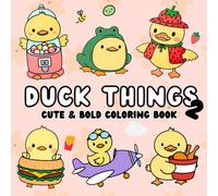 Duck Things 2: Coloring Book for Kids, Teens, & Adults, Bold and Simple and Easy Designs for Stress-Relief Featuring Duck