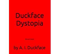 Duckface Dystopia: the art book
