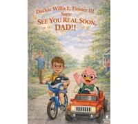 Duckie Willis E. Finster III says:: See you Real soon Dad!!