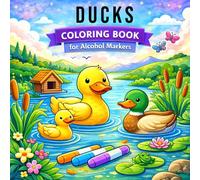 Ducks Coloring Book for Alcohol Markers: Bold and Easy Beautiful Fun Ducks Designs for Adults and Teens