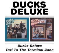 Ducks Deluxe Ducks Deluxe/Taxi to the Terminal Zone (CD) Album