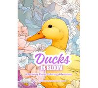 Ducks In Bloom: A Relaxing Floral Coloring Adventure