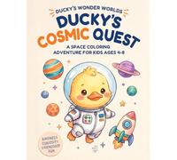 Ducky's Cosmic Quest: A Space Coloring Adventure for Kids Ages 4-8