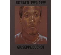 Ducrot, Giuseppe - Ritratti 1990-1999. Ediz. italiana e inglese