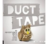 Duct Tape: 101 Adventurous Ideas for Art, Jewelry, Flowers, Wallets and More by Forest Walker Davis (4-Jun-2015) Flexibound