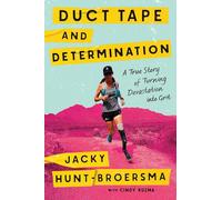 Duct Tape and Determination: A True Story of Turning Devastation into Grit